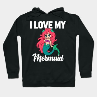 I Love My Mermaid Hoodie